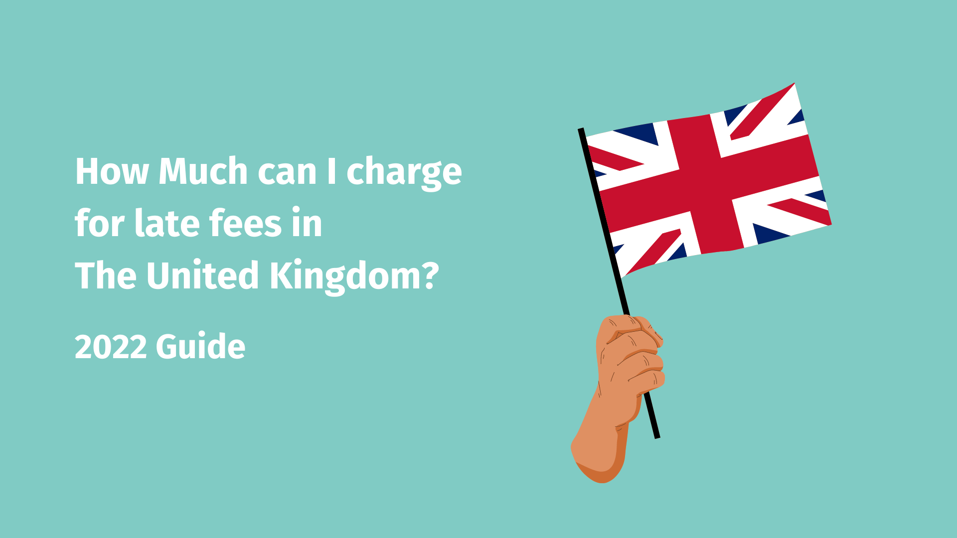 How Much Can I Charge For Late Fees In The United Kingdom?